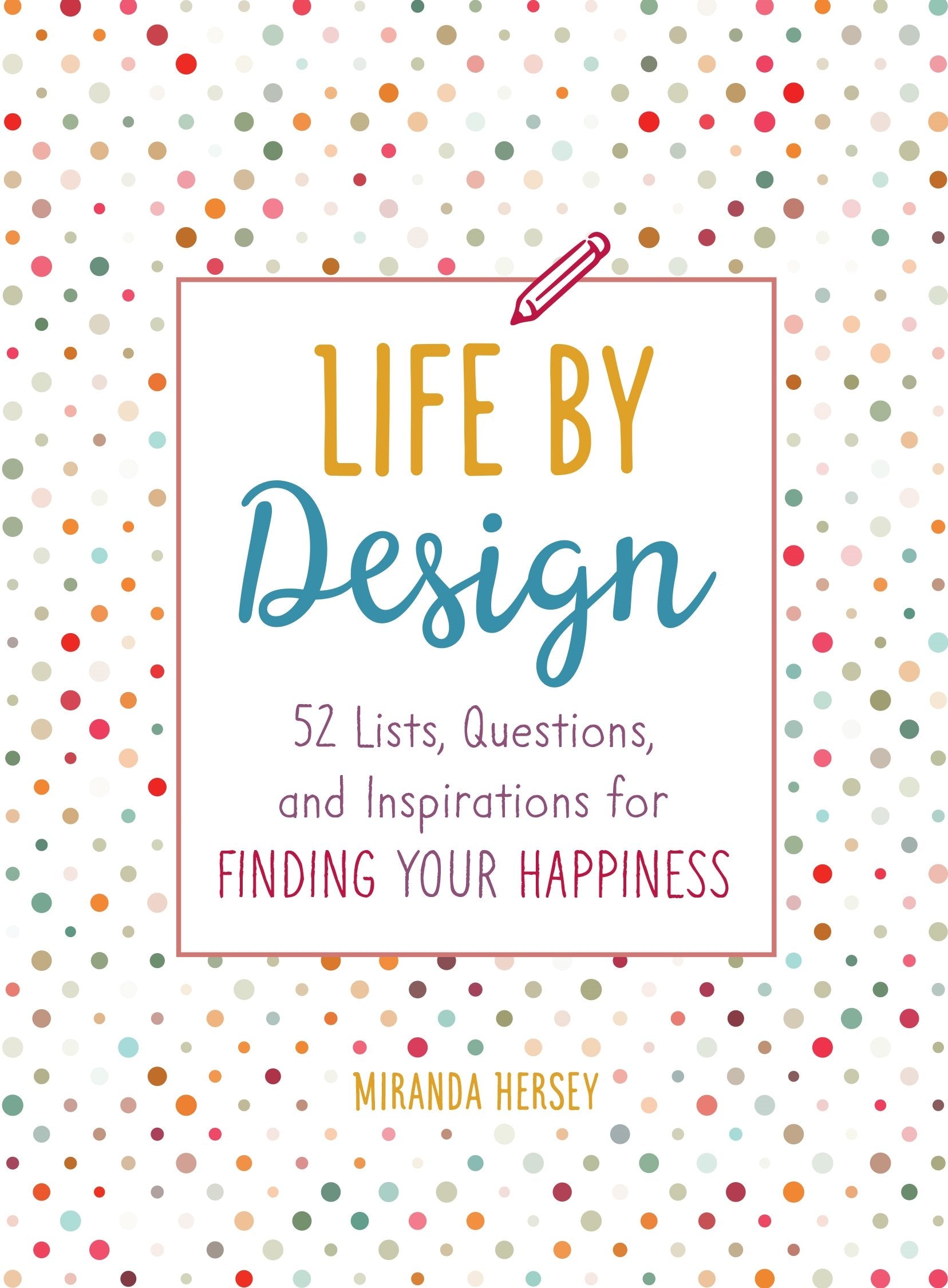 Life by Design: 52 Lists, Questions, and Inspirations for Finding Your Happiness,Used