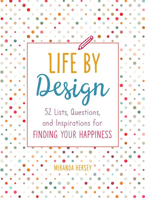 Life by Design: 52 Lists, Questions, and Inspirations for Finding Your Happiness,Used