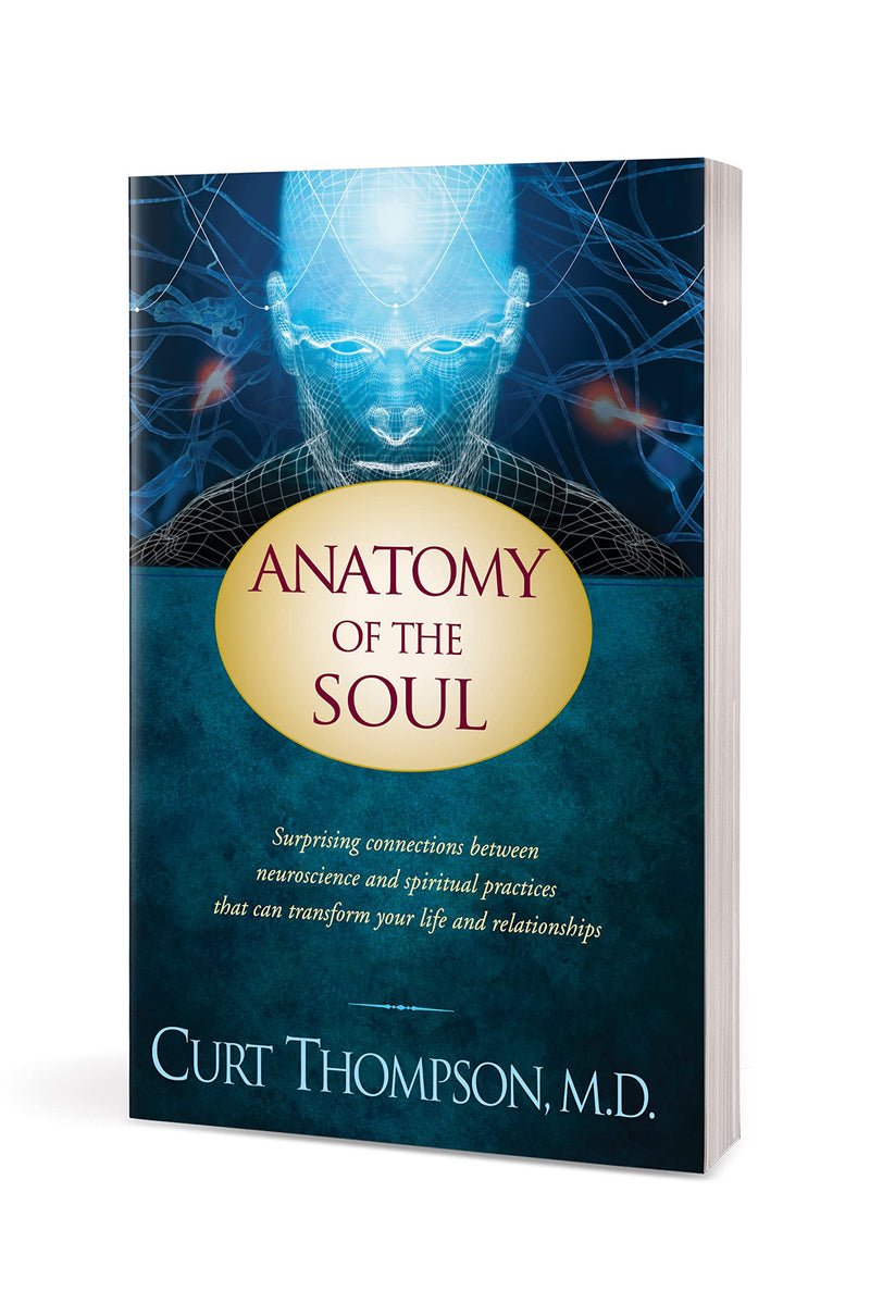 Anatomy of the Soul: Surprising Connections between Neuroscience and Spiritual Practices That Can Transform Your Life and Relati,New