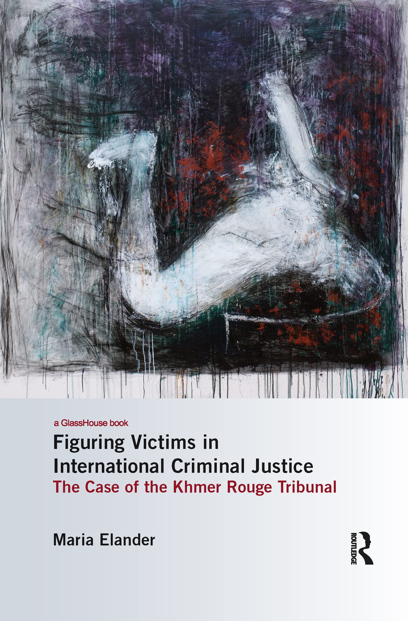 Figuring Victims in International Criminal Justice: The case of the Khmer Rouge Tribunal,Used