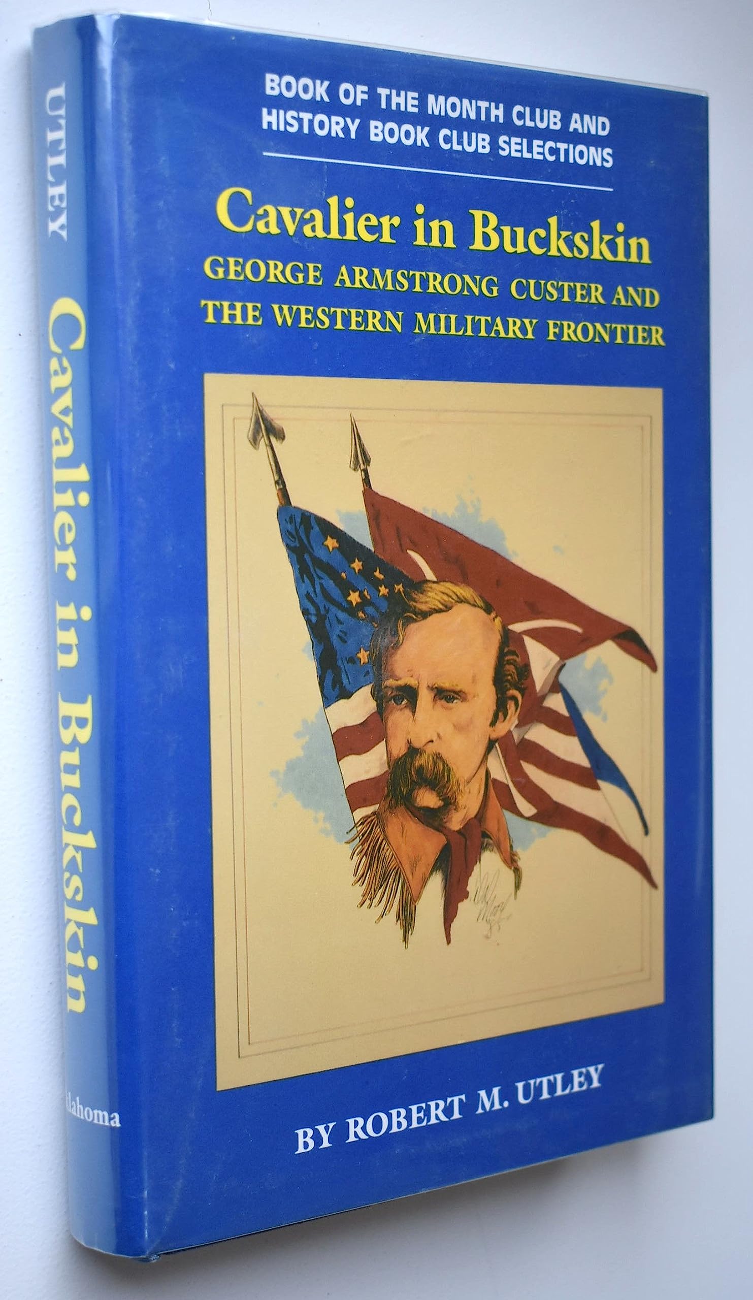 Cavalier in Buckskin: George Armstrong Custer and the Western Military Frontier (Oklahoma Western Biographies),Used