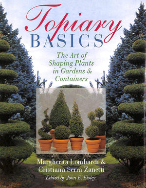 Topiary Basics: The Art Of Shaping Plants In Gardens & Containers,Used
