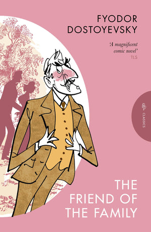 The Friend Of The Family: Or, The Village Of Stepanchikovo And Its Inhabitants (Pushkin Press Classics)