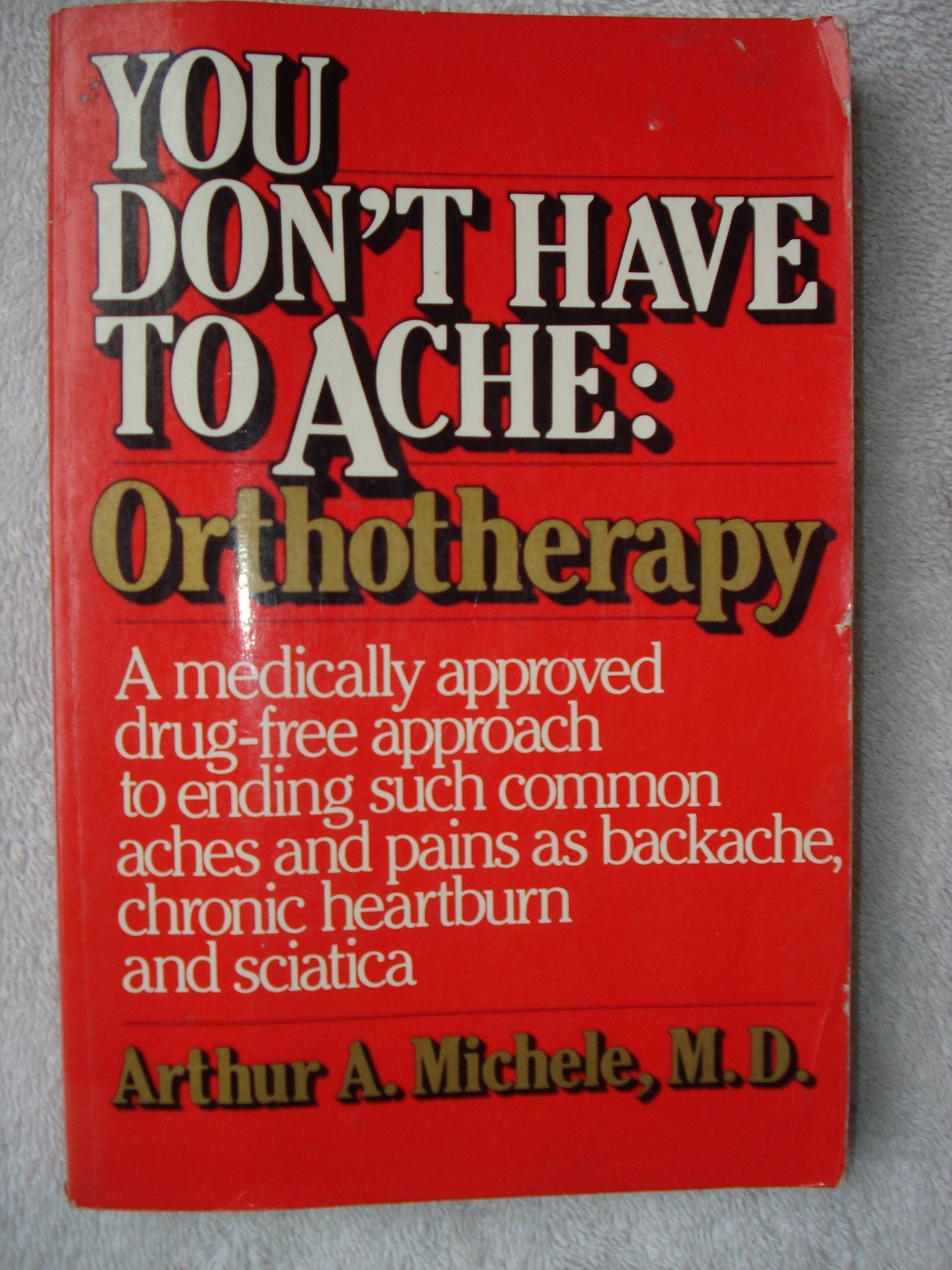 You Don't Have to Ache: Orthotherapy,Used