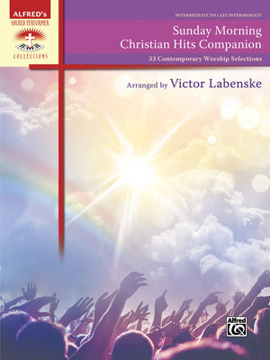 Sunday Morning Christian Hits Companion: 33 Contemporary Worship Selections (Sacred Performer Collections),New