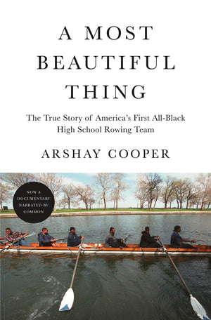 A Most Beautiful Thing: The True Story Of America'S First Allblack High School Rowing Team