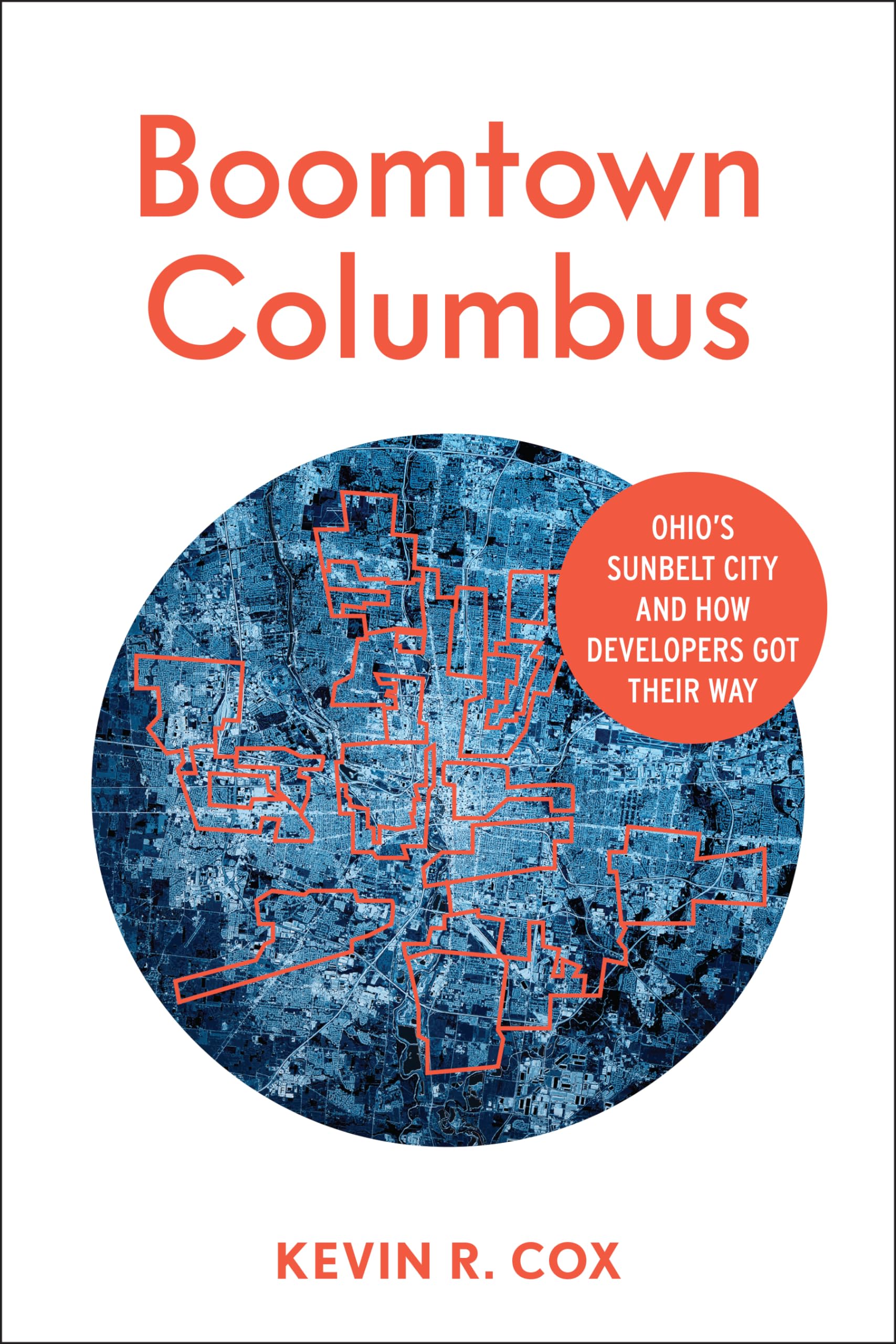 Boomtown Columbus: Ohios Sunbelt City And How Developers Got Their Way,Used