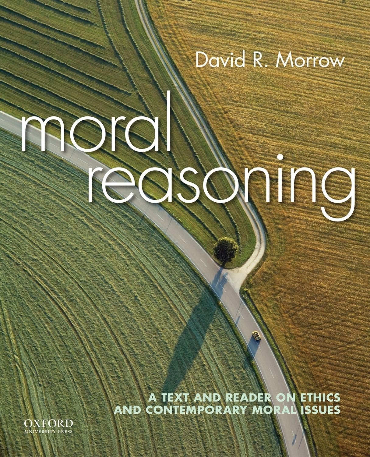 Moral Reasoning: A Text and Reader on Ethics and Contemporary Moral Issues,New