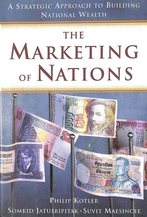 The Marketing of Nations: A Strategic Approach to Building National Wealth,Used