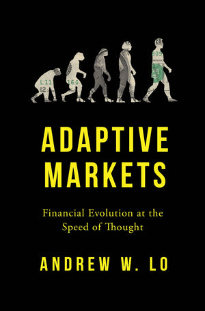 Adaptive Markets: Financial Evolution At The Speed Of Thought,New