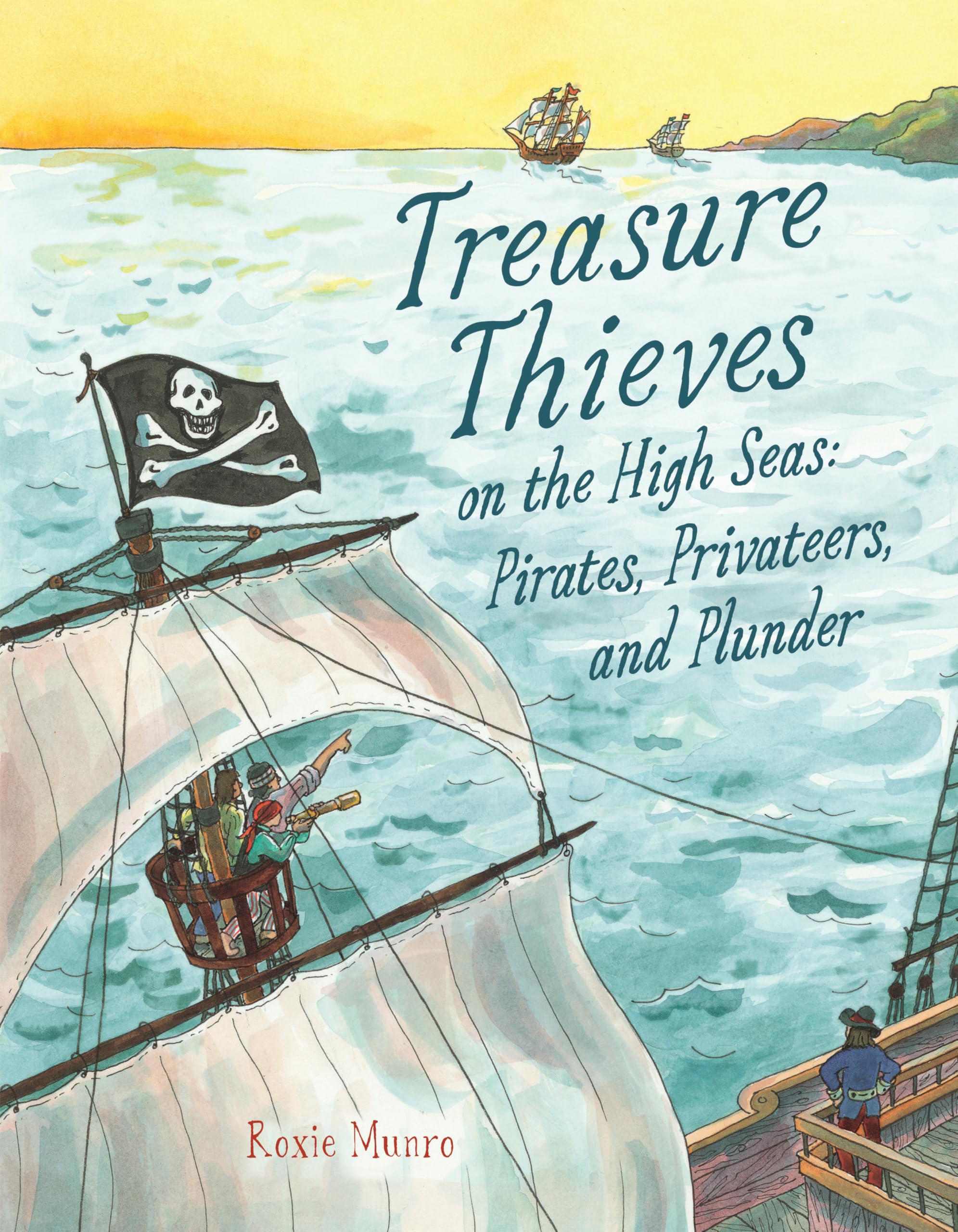 Treasure Thieves On The High Seas: Pirates, Privateers, And Plunder