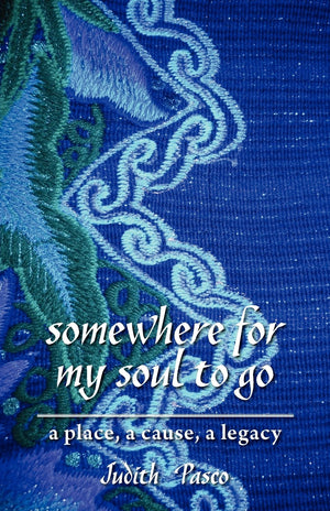Somewhere For My Soul To Go: A Place, A Cause, A Legacy,Used