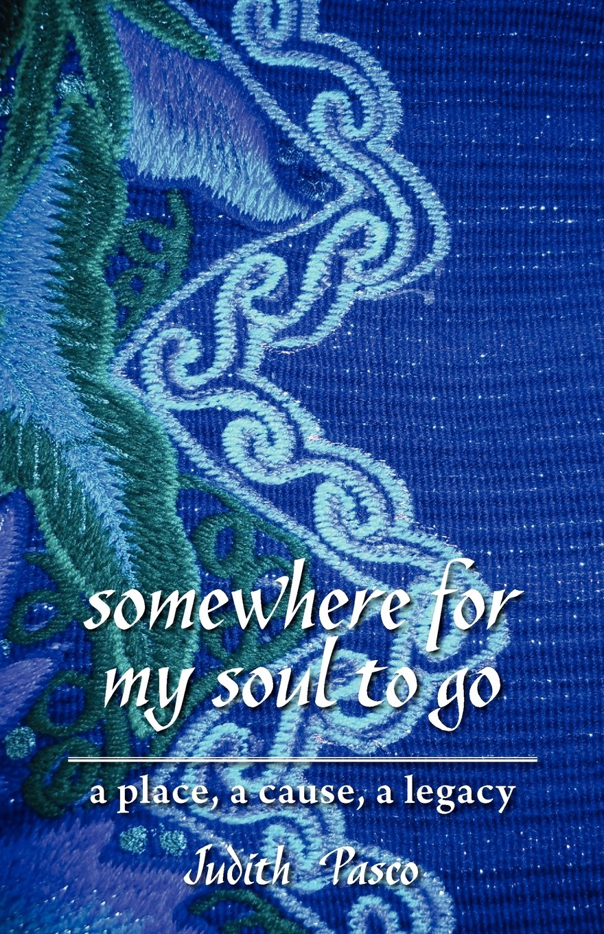 Somewhere For My Soul To Go: A Place, A Cause, A Legacy,Used