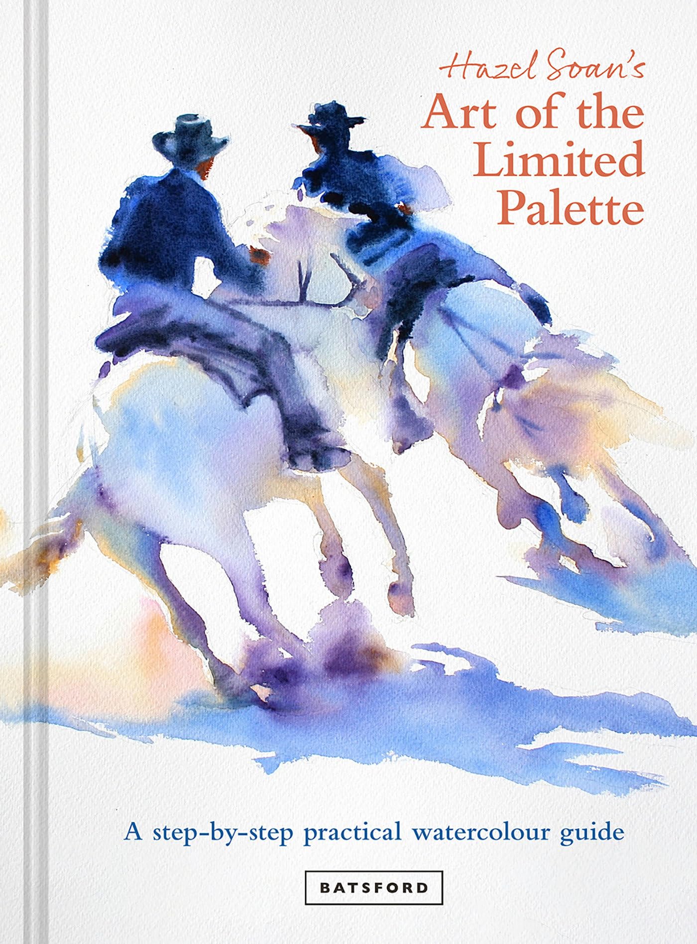 Hazel Soan's Art of the Limited Palette: A StepByStep Practical Watercolour Guide,Used