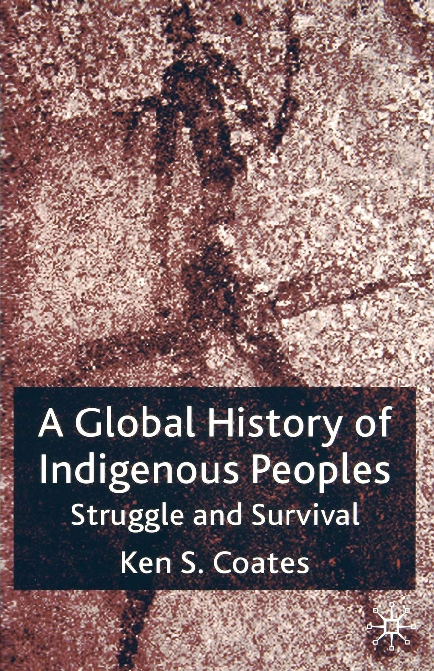 A Global History of Indigenous Peoples: Struggle and Survival,New