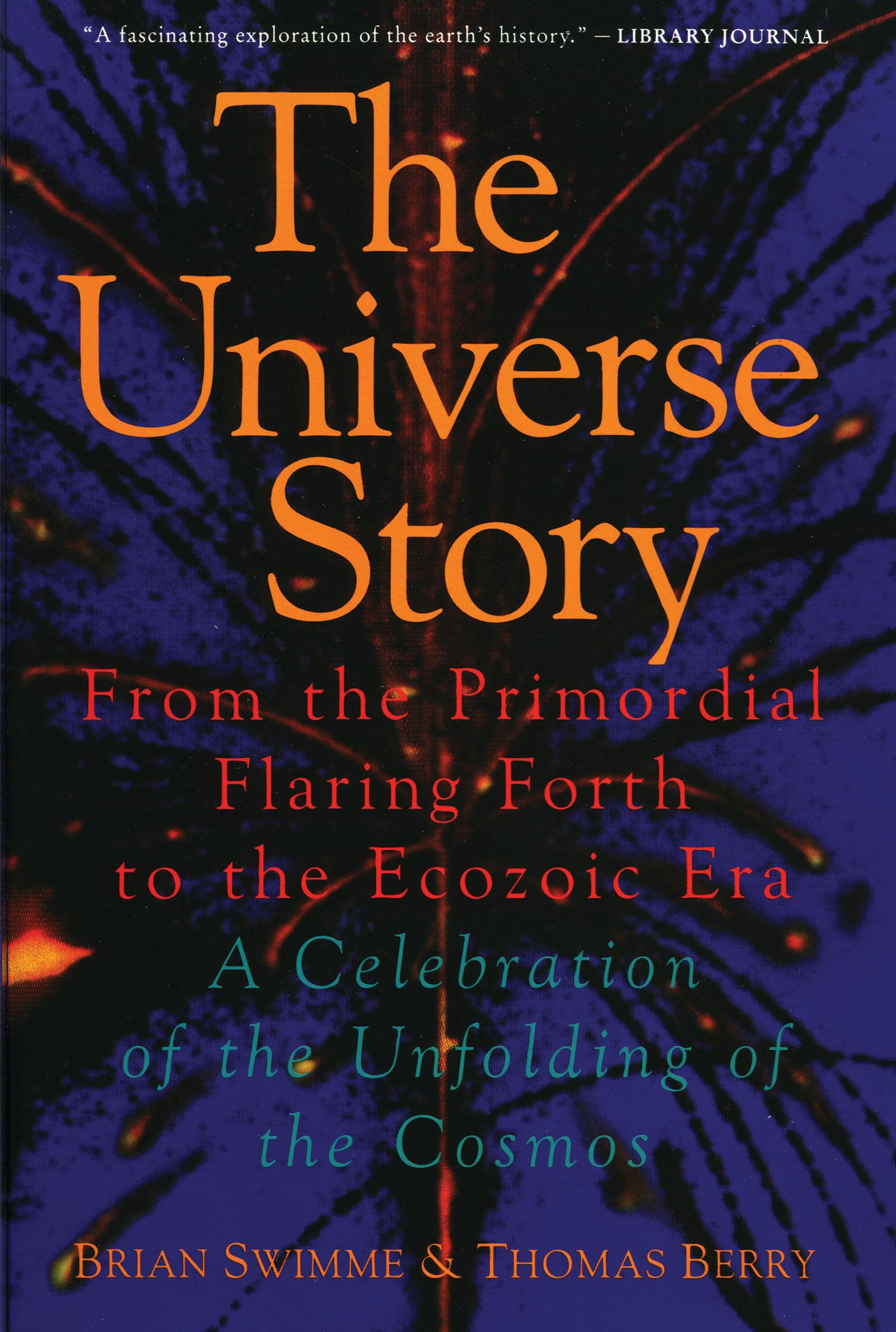 The Universe Story : From the Primordial Flaring Forth to the Ecozoic EraA Celebration of the Unfolding of the Cosmos,Used