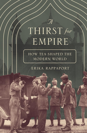 A Thirst for Empire: How Tea Shaped the Modern World,Used