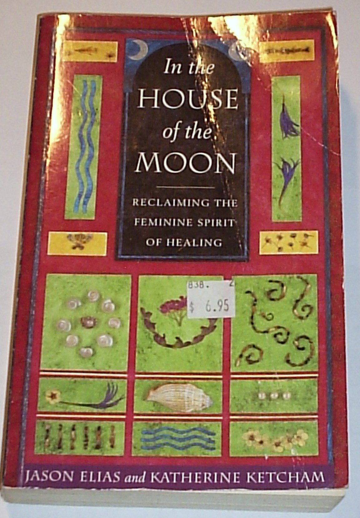 In the House of the Moon: Reclaiming the Feminine Spirit of Healing,Used