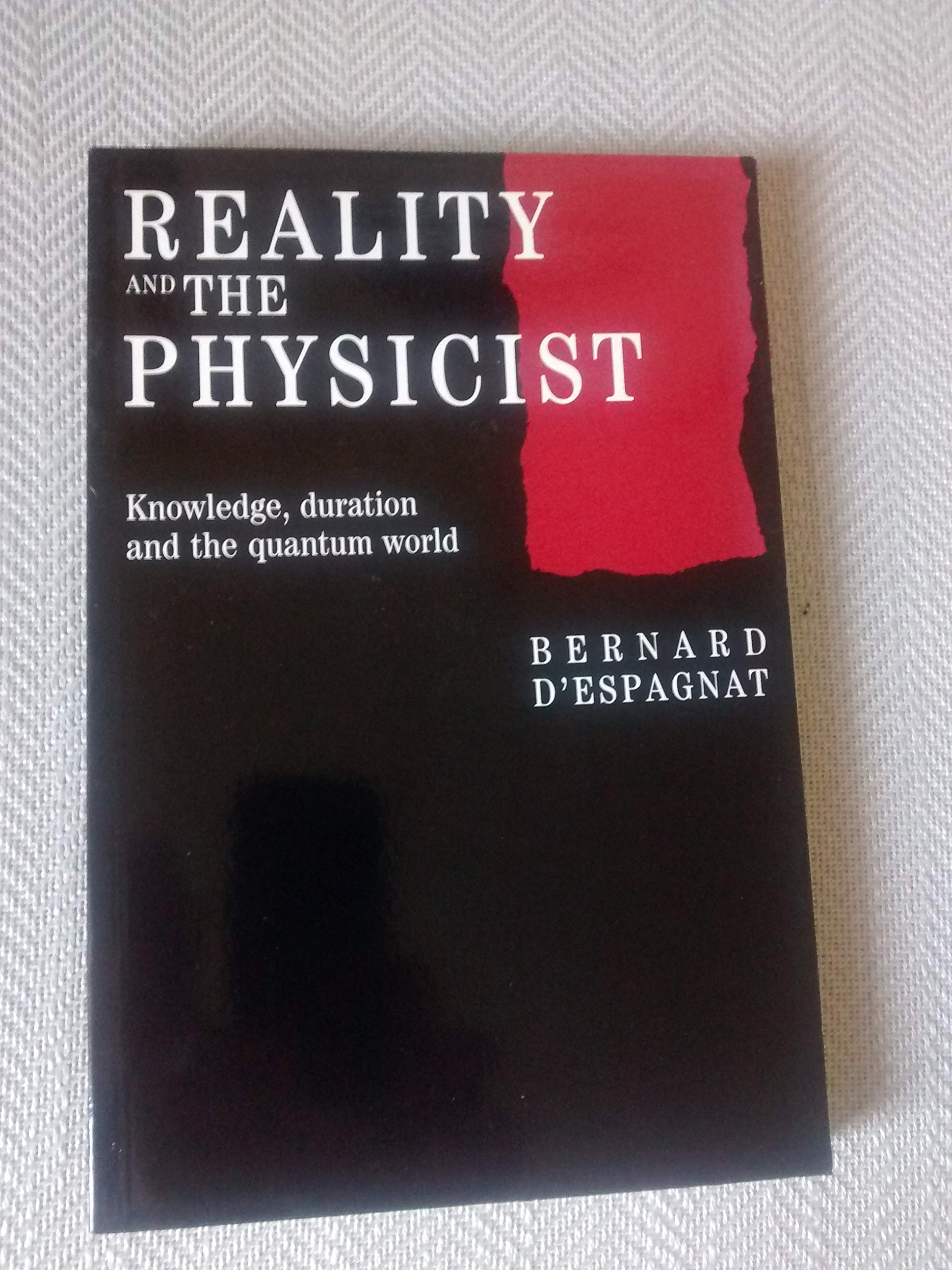 Reality and the Physicist: Knowledge, Duration and the Quantum World,Used