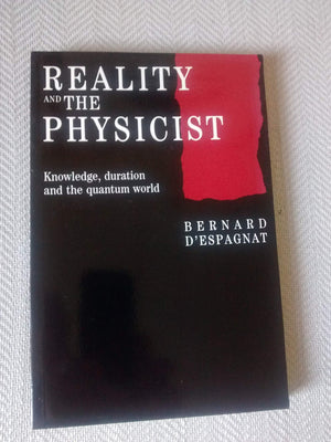 Reality and the Physicist: Knowledge, Duration and the Quantum World,Used