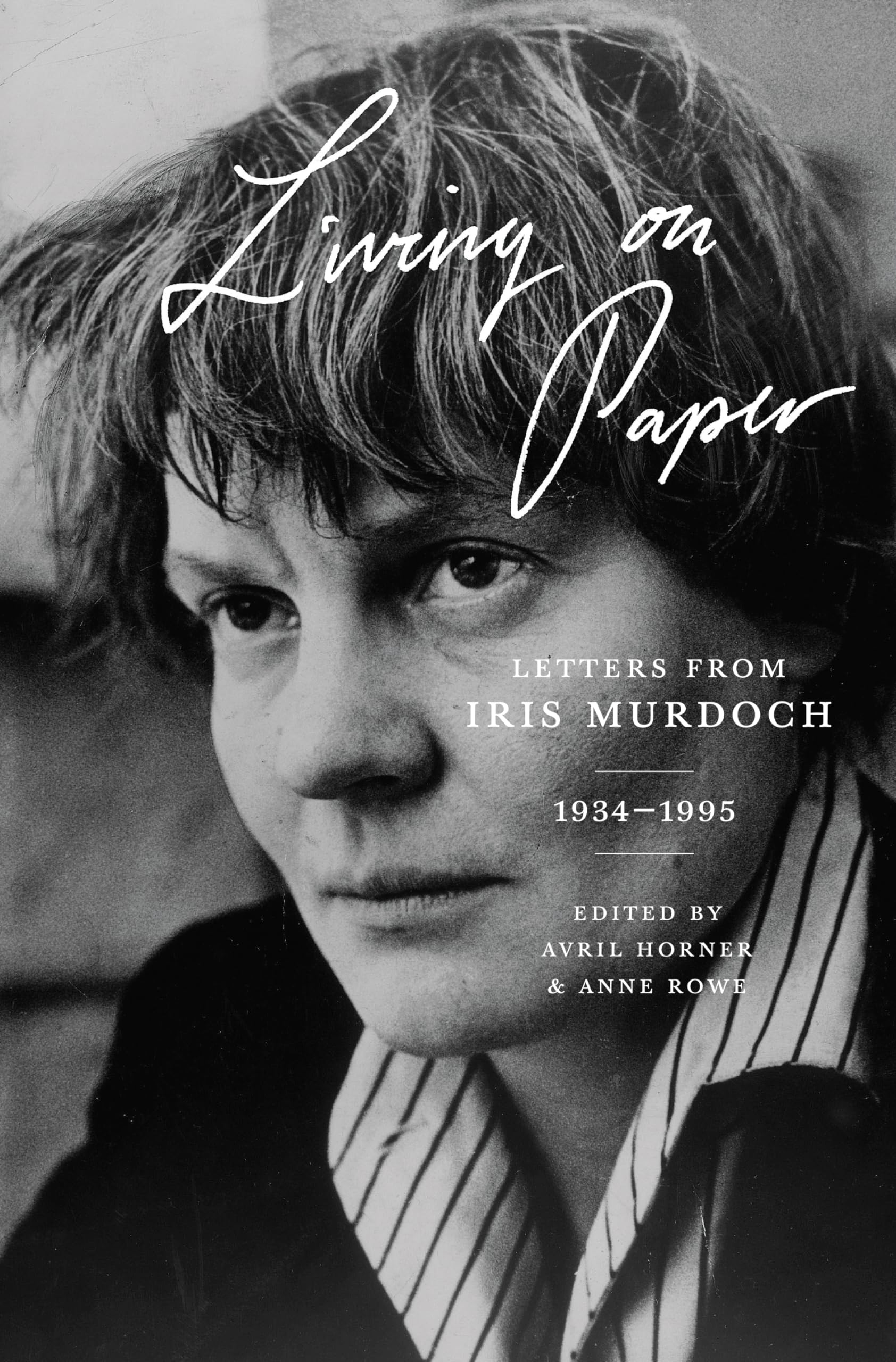 Living On Paper: Letters From Iris Murdoch, 19341995