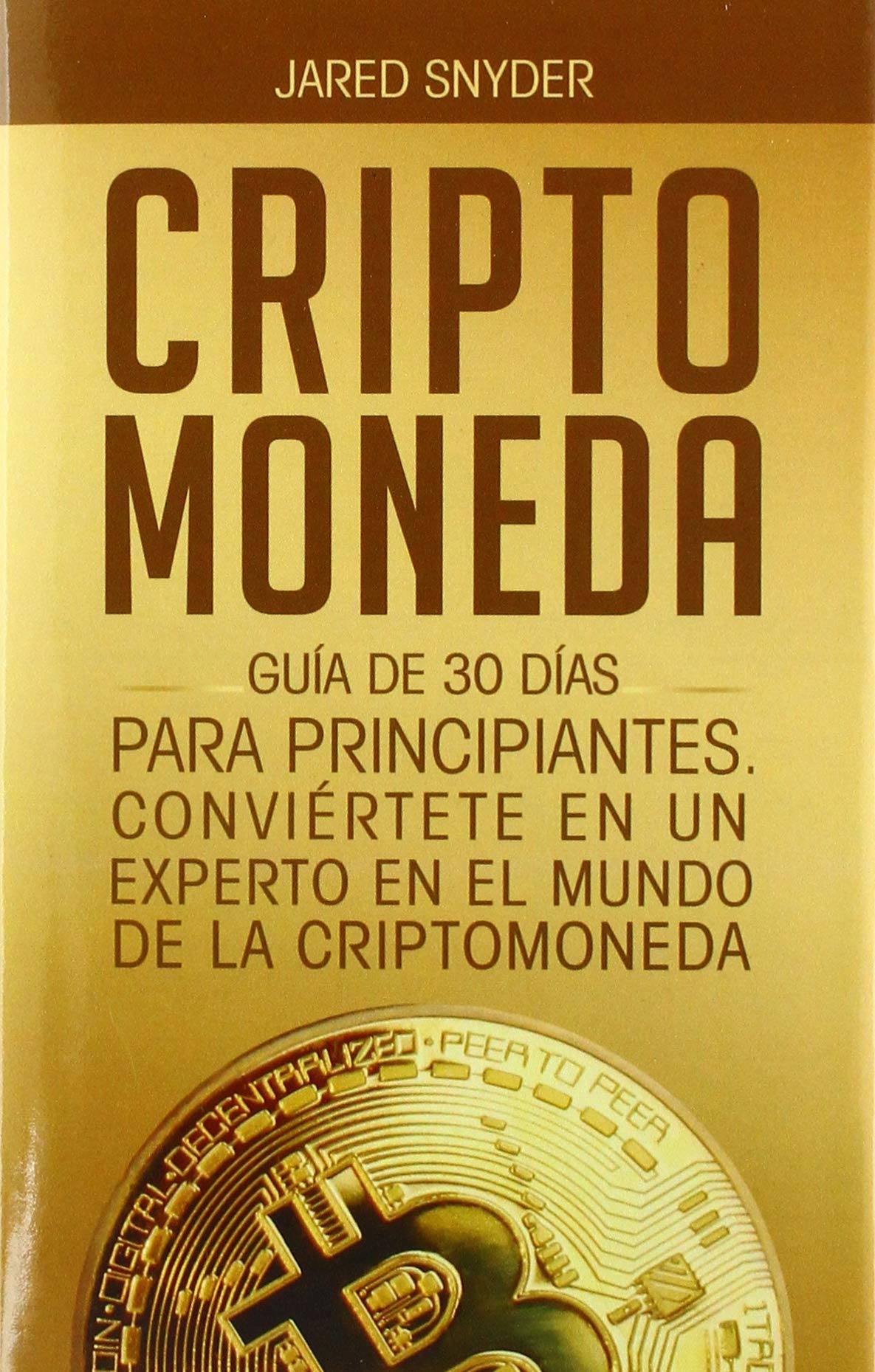 Criptomoneda: Gua de 30 Das Para Principiantes Conviertete En Un Experto En El Mundo de la Criptomoneda (Spanish Edition),Used