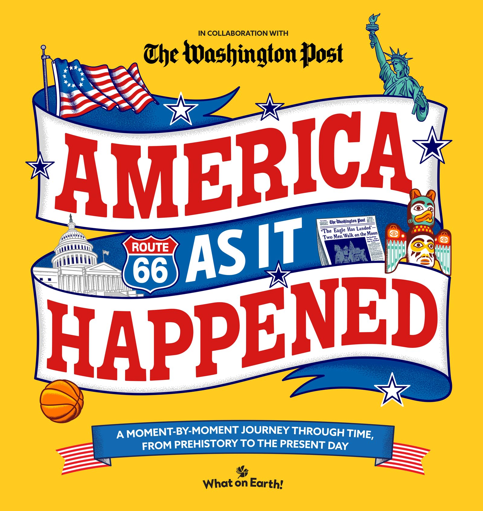 America As It Happened: A MomentByMoment Journey Through Time, From Prehistory To The Present Day