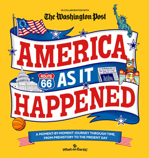 America As It Happened: A MomentByMoment Journey Through Time, From Prehistory To The Present Day