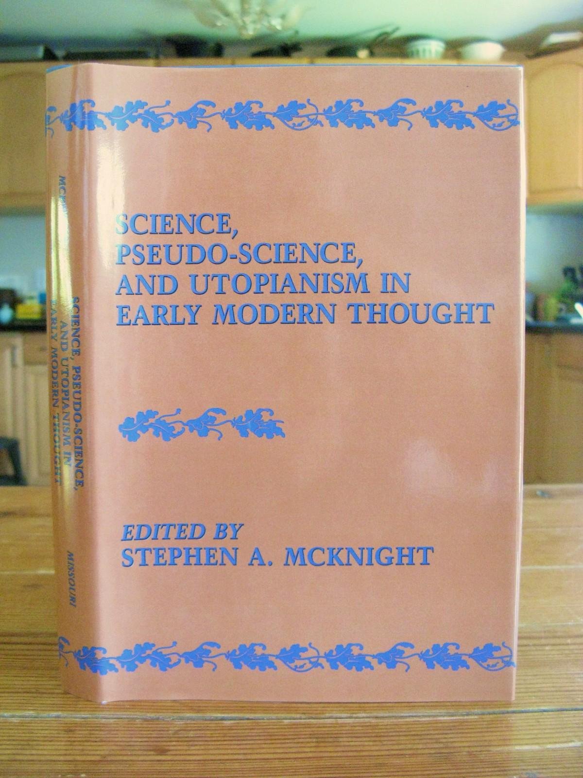 Science, PseudoScience, and Utopianism in Early Modern Thought,Used