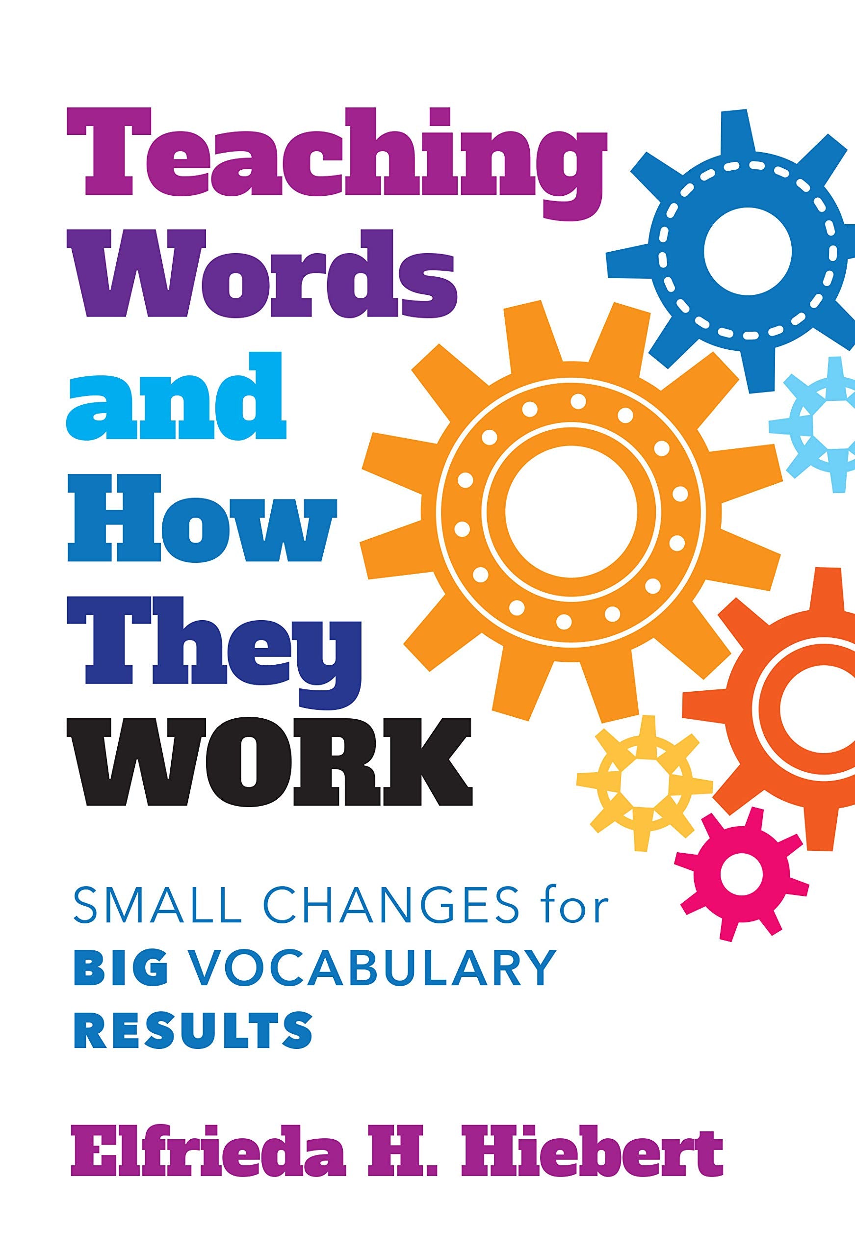 Teaching Words And How They Work: Small Changes For Big Vocabulary Results