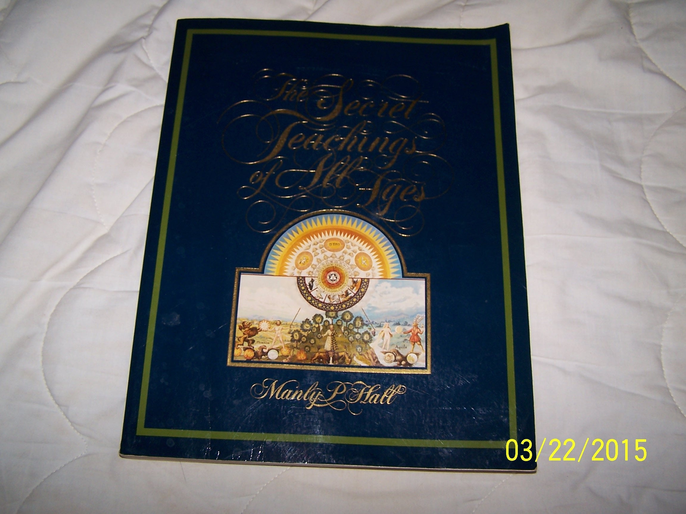 The Secret Teachings Of All Ages An Encyclopedic Outline Of Masonic, Hermetic, Qabbalistic & Rosicrucian Symbolical Philosophy