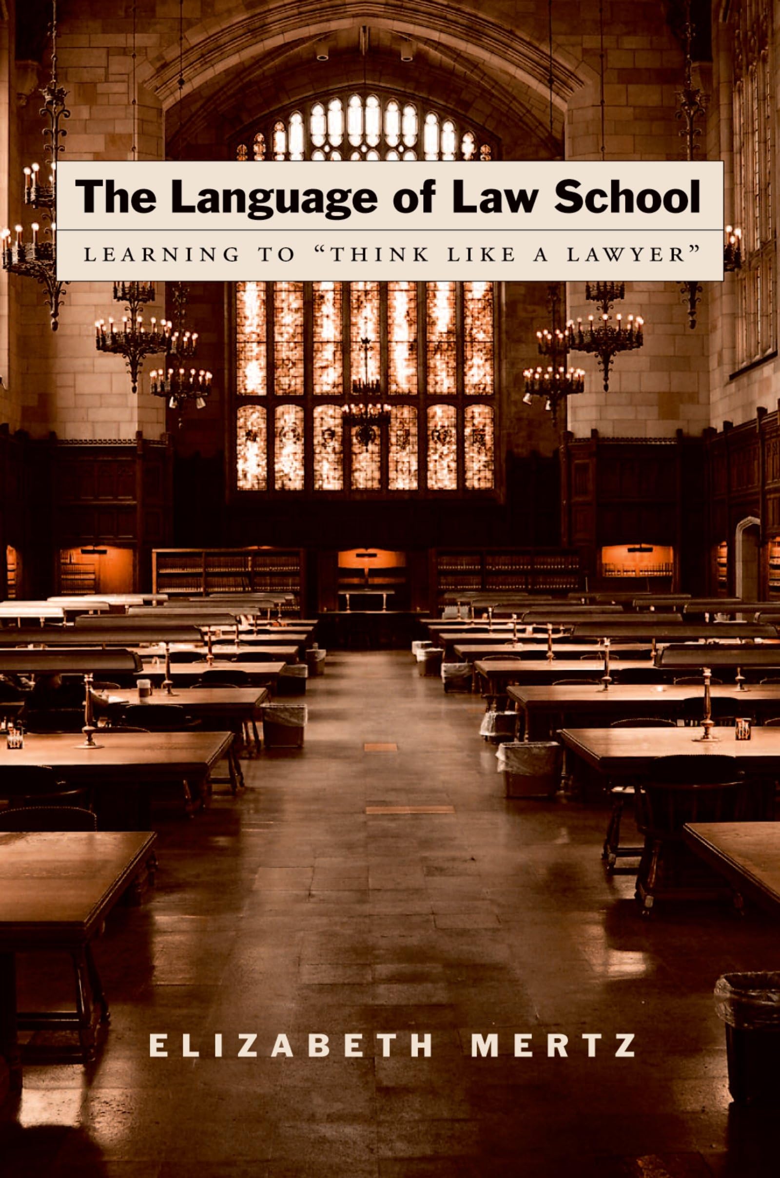 The Language of Law School: Learning to 'Think Like a Lawyer',New