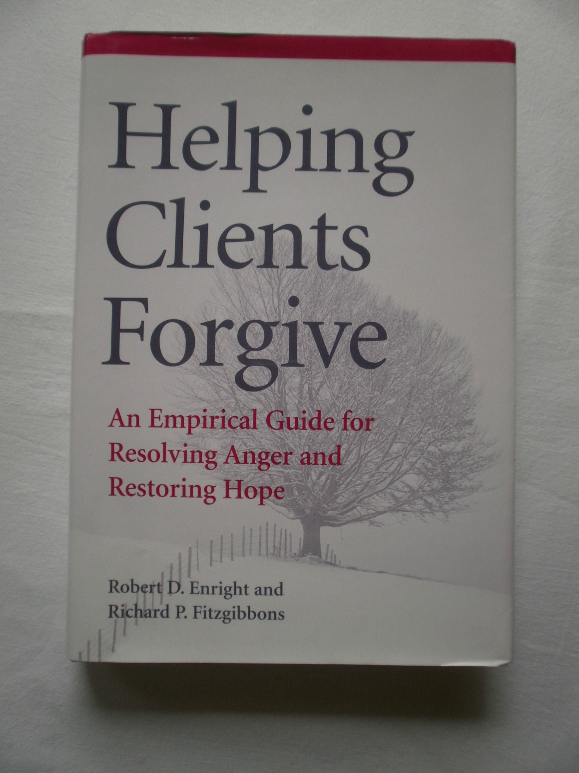 Helping Clients Forgive: An Empirical Guide for Resolving Anger and Restoring Hope,Used
