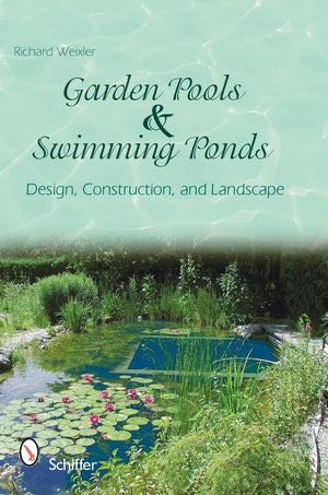 Garden Pools and Swimming Ponds: Building, Planting, Care,New