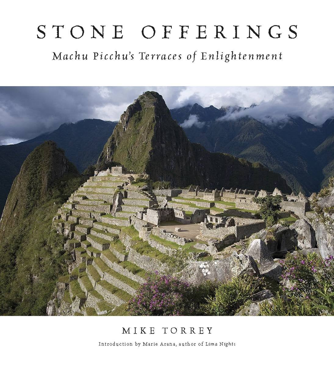 Stone Offerings: Machu Picchu'S Terraces Of Enlightenment,New