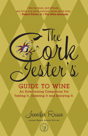 The Cork Jester's Guide to Wine: An Entertaining Companion for Tasting It, Ordering It and Enjoying It,Used