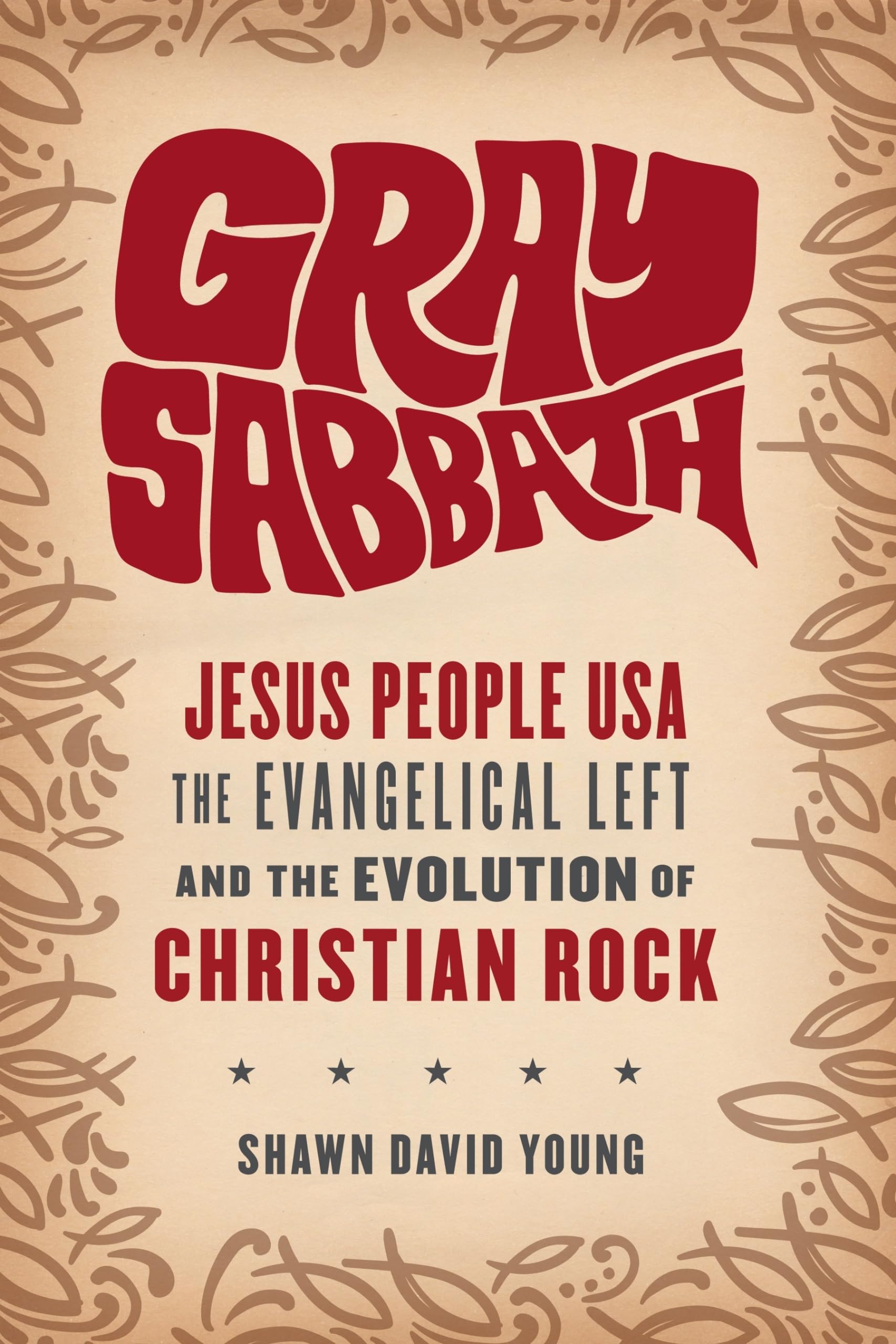 Gray Sabbath: Jesus People USA, the Evangelical Left, and the Evolution of Christian Rock,Used