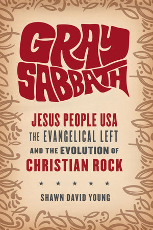 Gray Sabbath: Jesus People USA, the Evangelical Left, and the Evolution of Christian Rock,Used