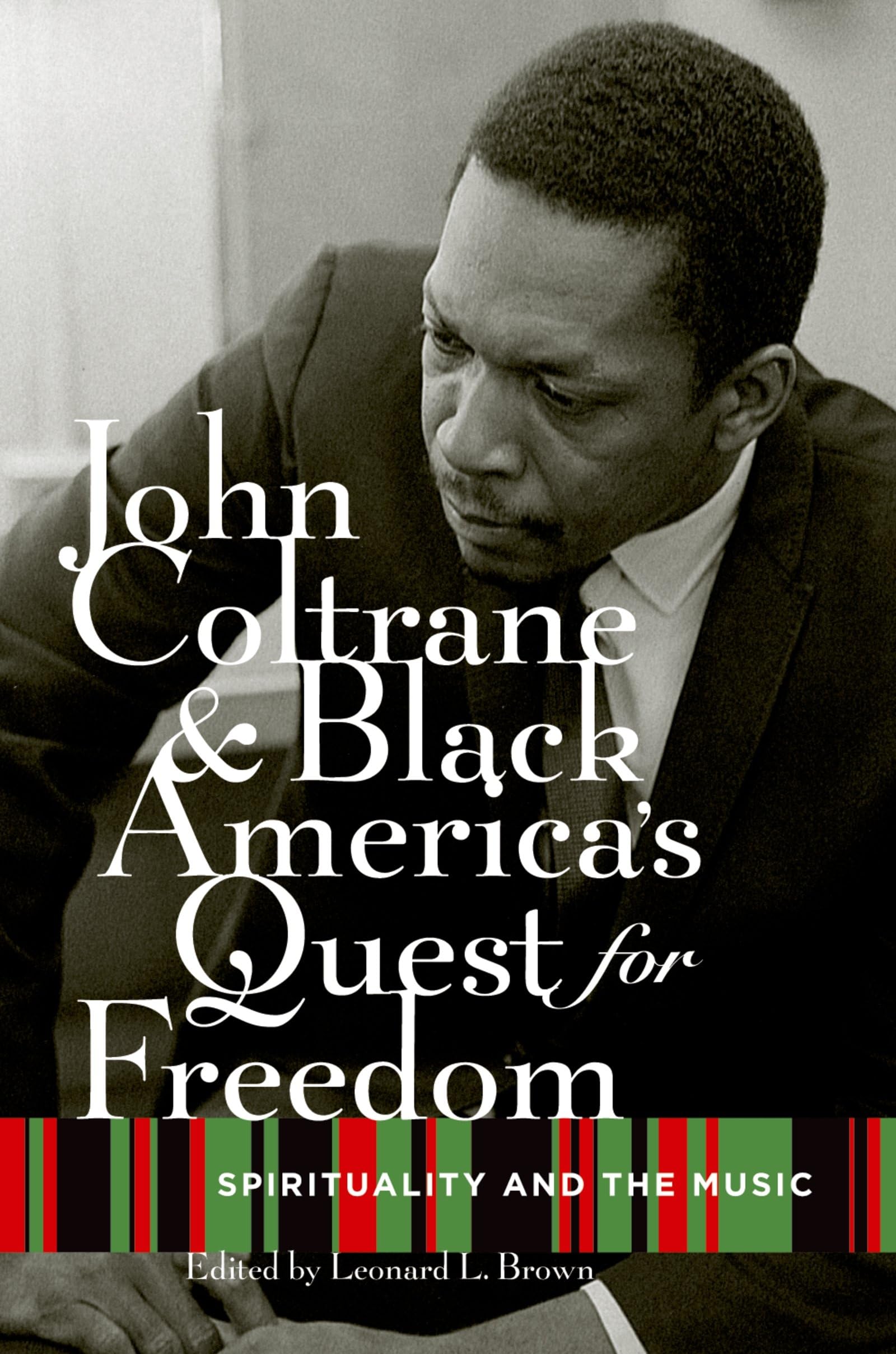 John Coltrane And Black America'S Quest For Freedom: Spirituality And The Music