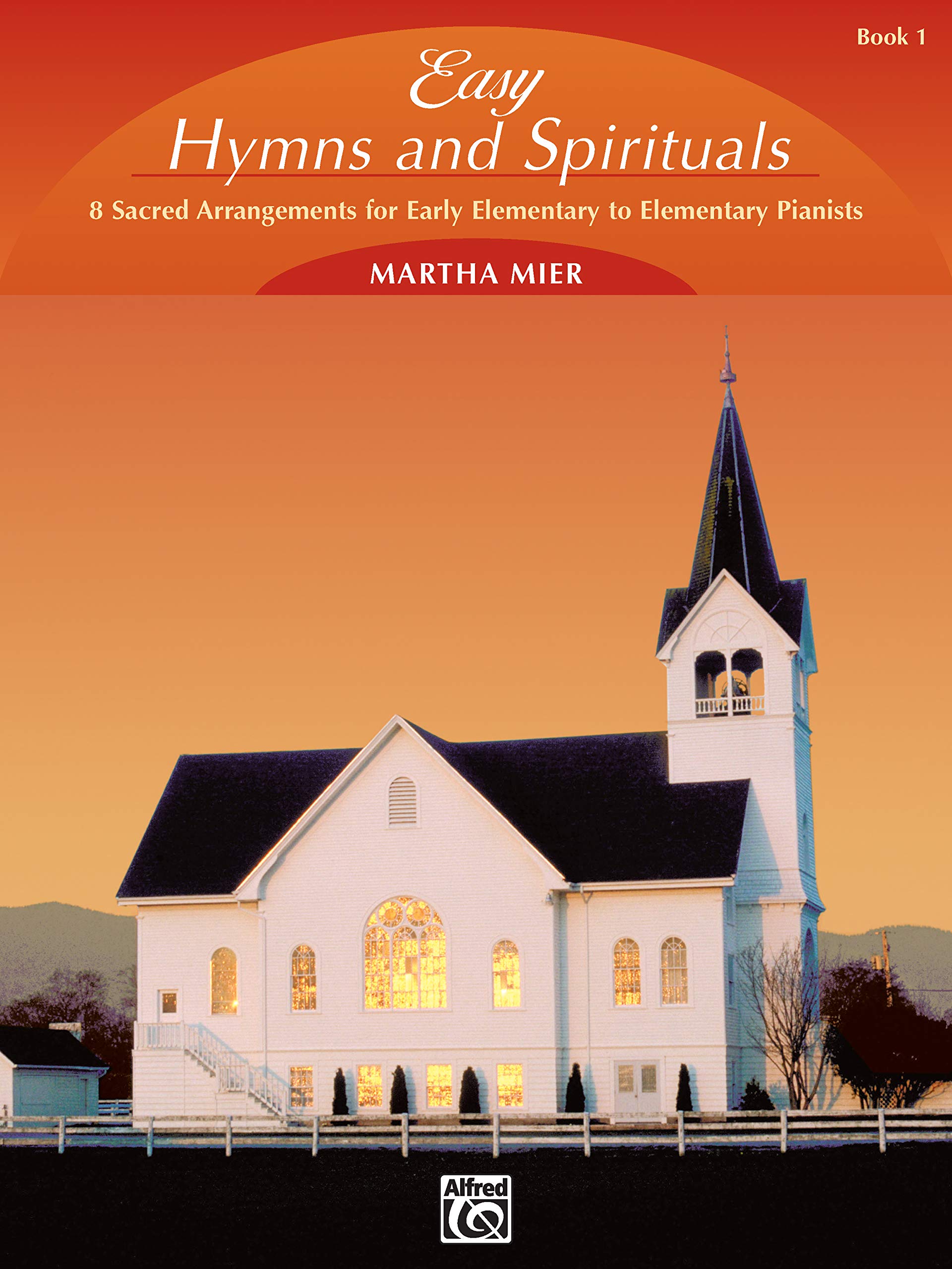 Easy Hymns And Spirituals, Bk 1: 8 Sacred Arrangements For Early Elementary To Elementary Pianists,New