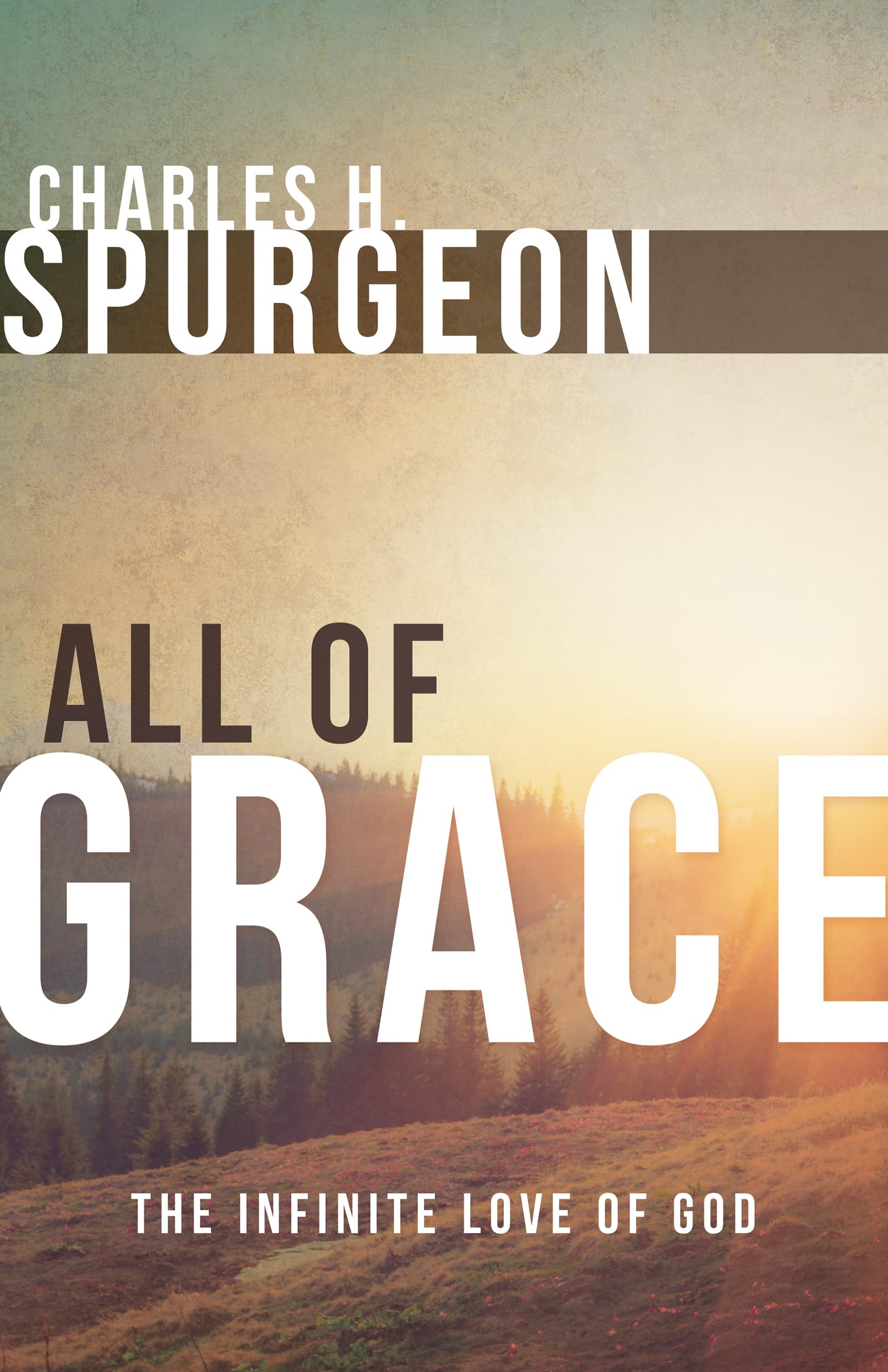 All Of Grace: The Infinite Love Of God