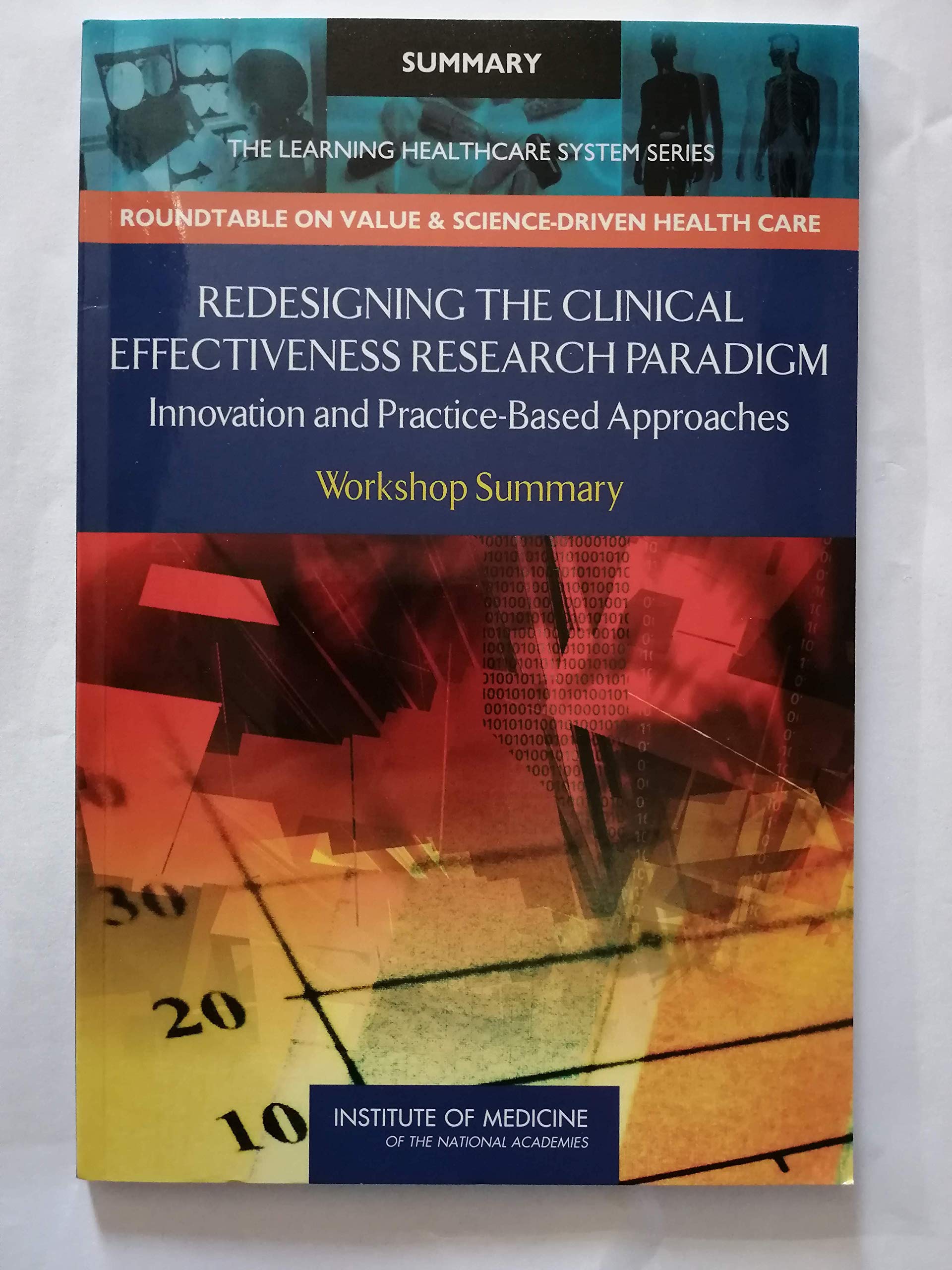 Redesigning The Clinical Effectiveness Research Paradigm: Innovation And Practicebased Approaches: Workshop Summary (Learning H