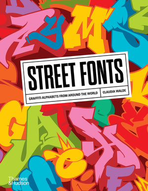 Street Fonts: Graffiti Alphabets from Around the World,New
