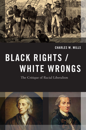 Black Rights/White Wrongs: The Critique Of Racial Liberalism (Transgressing Boundaries: Studies In Black Politics And Black Comm