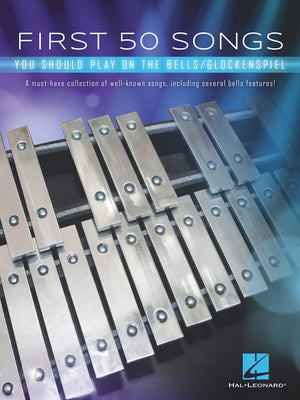 First 50 Songs You Should Play on the Bells/Glockenspiel: A MustHave Collection of WellKnown Songs, Including Several Bells Fe,New