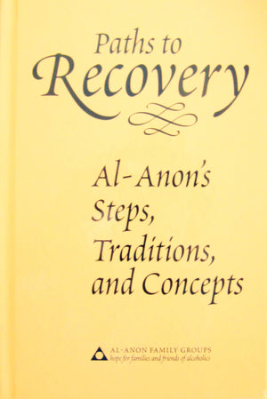 Paths To Recovery: Alanon'S Steps, Traditions And Concepts