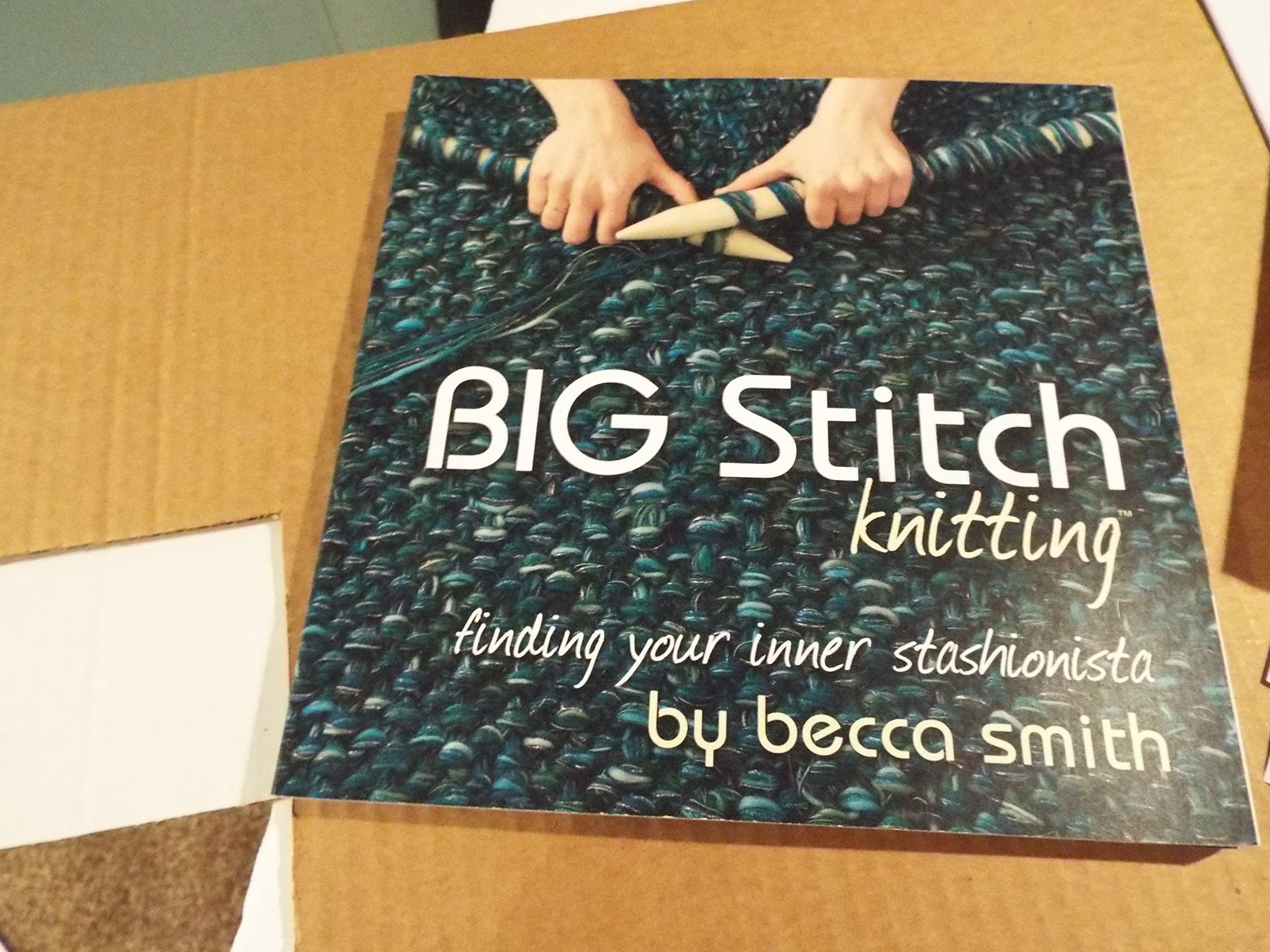 Big Stitch Knitting: Finding Your Inner Stashionista,Used