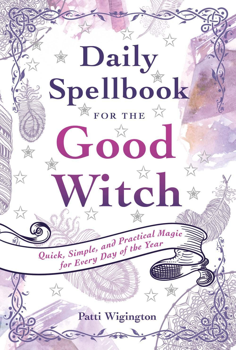 Daily Spellbook for the Good Witch: Quick, Simple, and Practical Magic for Every Day of the Year,Used