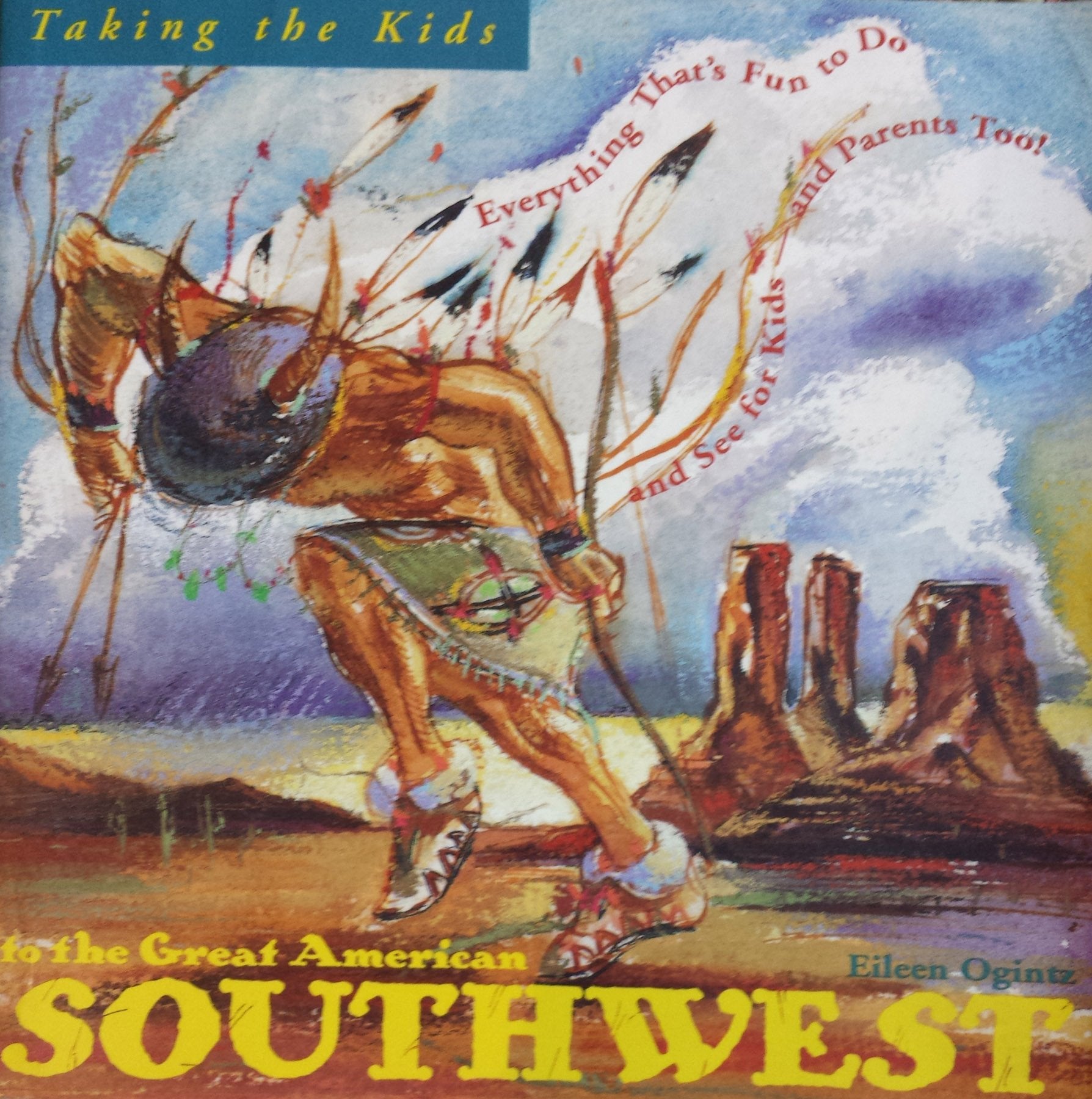 Taking the Kids to the Great American Southwest: Everything That's Fun to Do and See for KidsAnd Parents Too!,Used