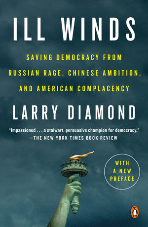 Ill Winds: Saving Democracy From Russian Rage, Chinese Ambition, And American Complacency,New